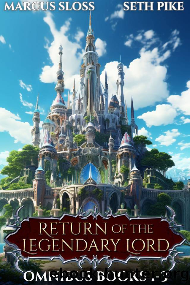 Return of the Legendary Lord Omnibus: Books 1-3: A LitRPG Fantasy by Seth Pike & Marcus Sloss