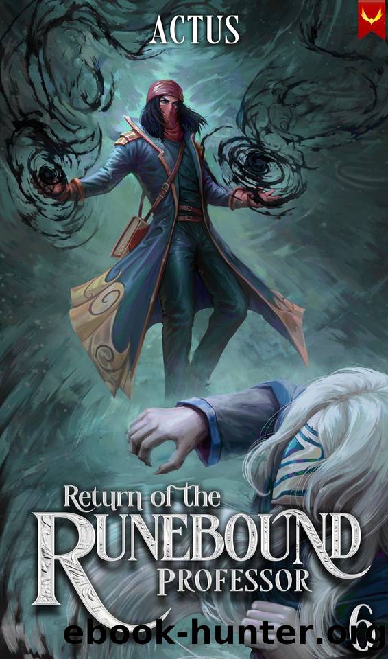 Return of the Runebound Professor 6: A Progression Fantasy Epic by Actus