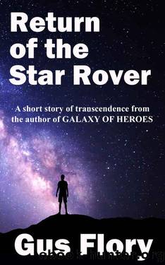 Return of the Star Rover: A short story of transcendence from the author of GALAXY OF HEROES by Unknown