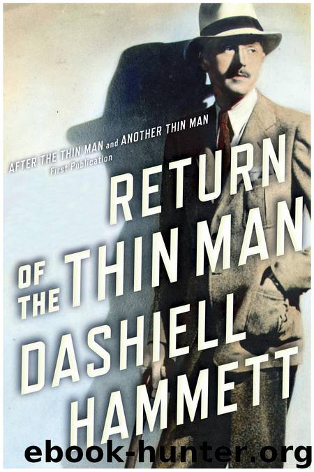 Return of the Thin Man: Two never-before-published novellas featuring Nick & Nora Charles by Hammett Dashiell