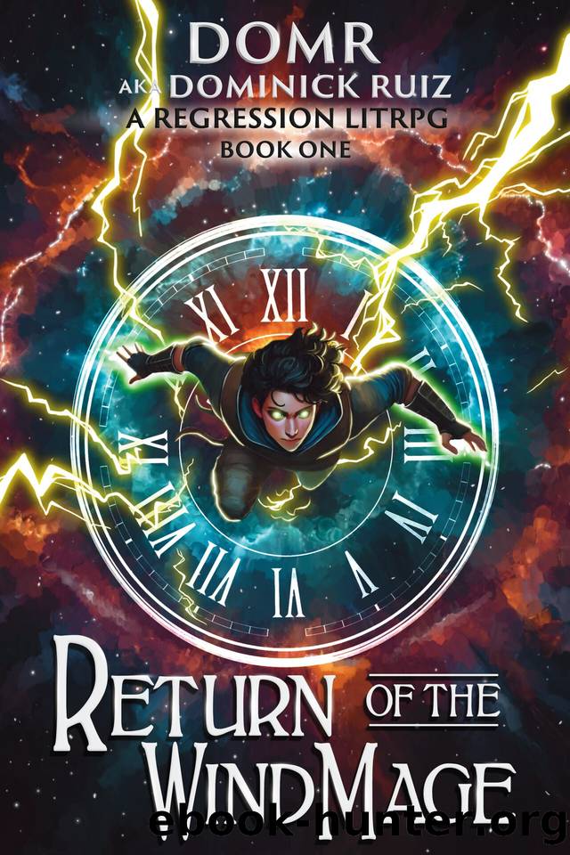 Return of the Wind Mage: A Time Regression LitRPG Adventure by Dominick Ruiz & Domr