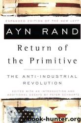Return of the primitive: the anti-industrial revolution by Ayn Rand; Peter Schwartz