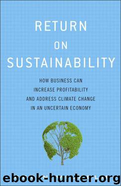 Return on Sustainability: How Business Can Increase Profitability and Address Climate Change in an Uncertain Economy by Wilhelm Kevin
