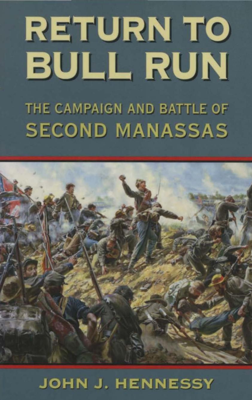 Return to Bull Run: The Campaign and Battle of Second Manassas by John J. Hennessy