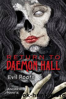 Return to Daemon Hall- Evil Roots by Andrew Nance