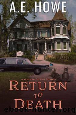 Return to Death (Mortician Murder Mysteries Book 1) by A. E. Howe