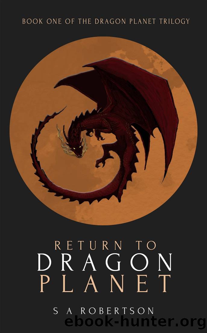 Return to Dragon Planet: Book one of the Dragon Planet Trilogy by S A Robertson