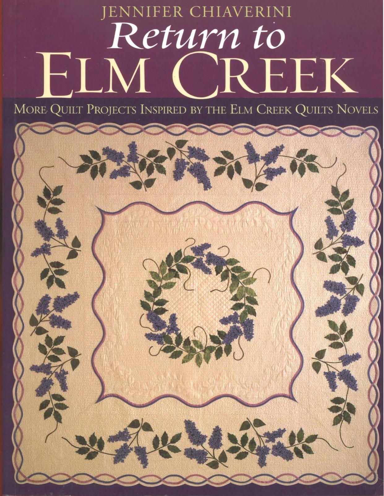 Return to Elm Creek: More Quilt Projects Inspired by the Elm Creek Quilts Novels by the Elm Creek Quilts Novels By Jennifer Chiaverini