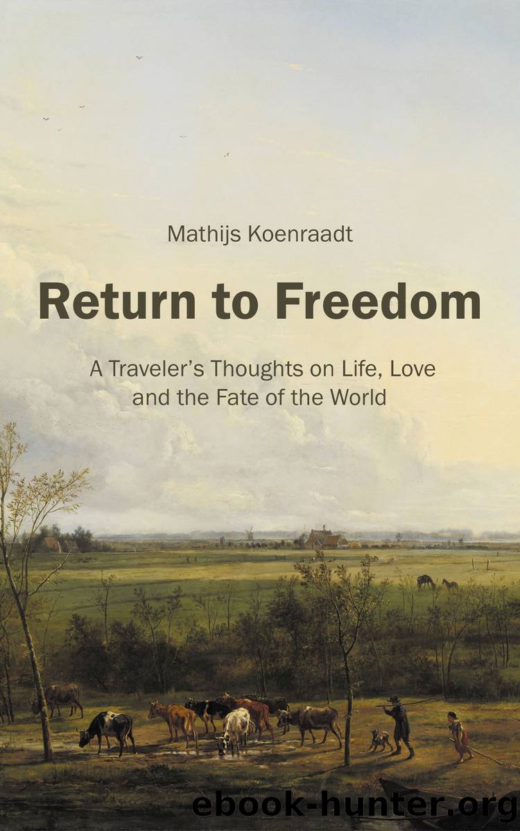 Return to Freedom: A Traveler's Thoughts on Life, Love and the Fate of the World by Mathijs Koenraadt
