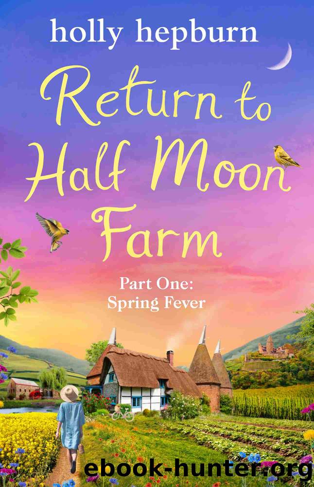 Return to Half Moon Farm Part #1: Spring Fever by Holly Hepburn