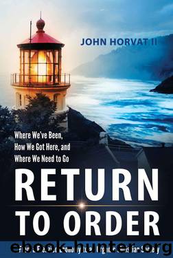 Return to Order: From a Frenzied Economy to an Organic Christian Society--Where We've Been, How We Got Here, and Where We Need to Go by Horvat John