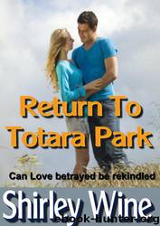 Return to Totara Park by Shirley Wine