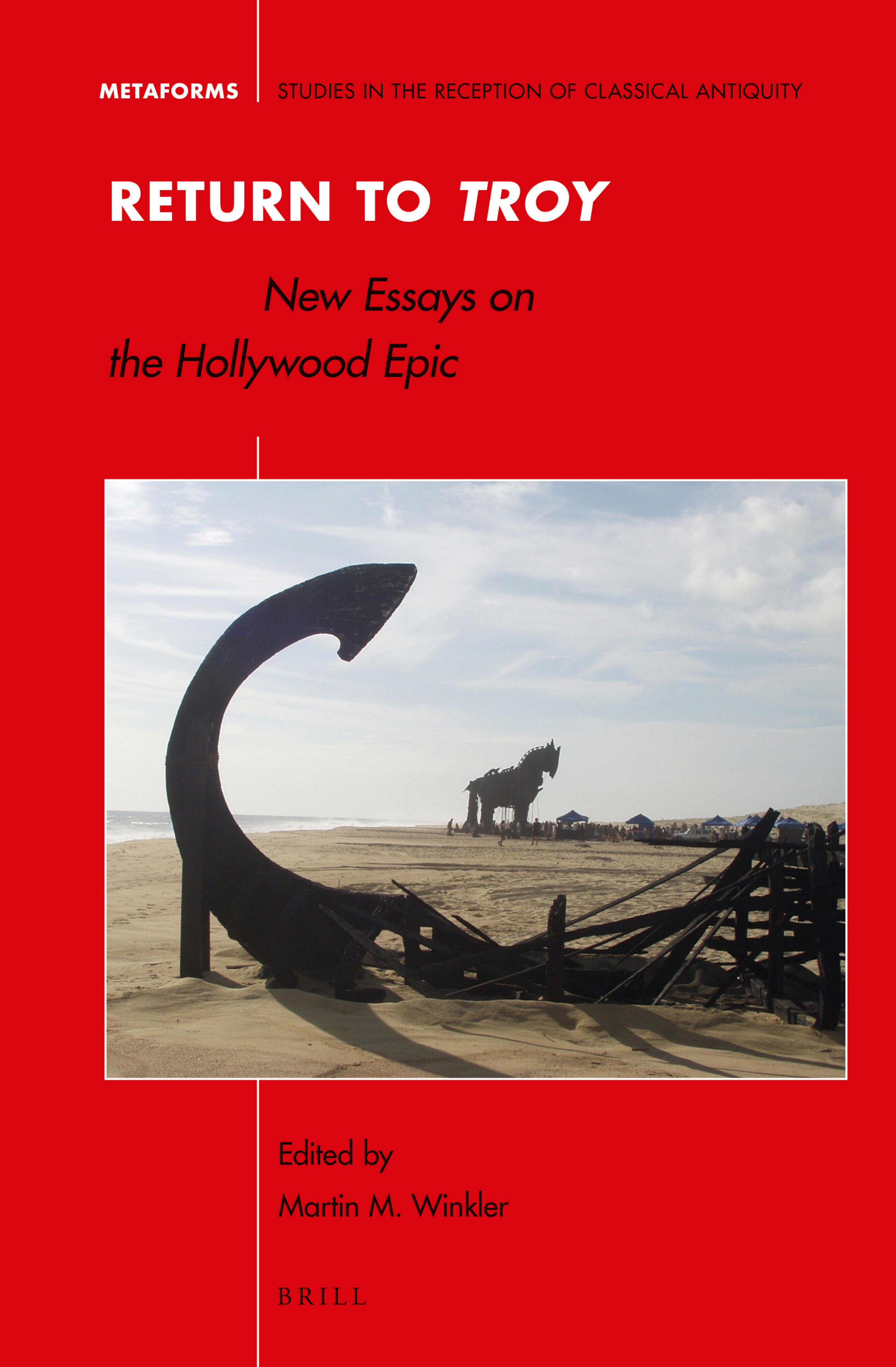 Return to Troy: New Essays on the Hollywood Epic by Martin M. Winkler
