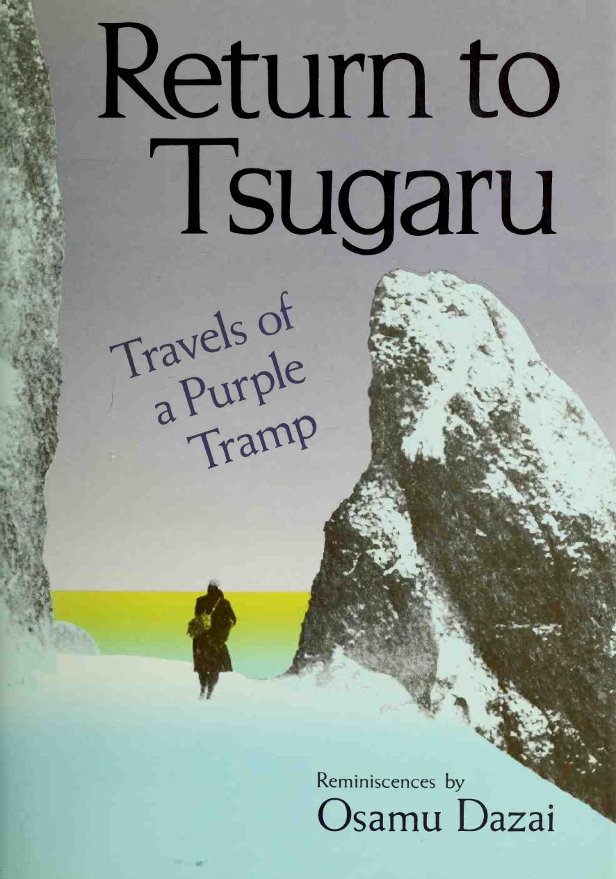 Return to Tsugaru : travels of a purple tramp by Dazai Osamu 1909-1948