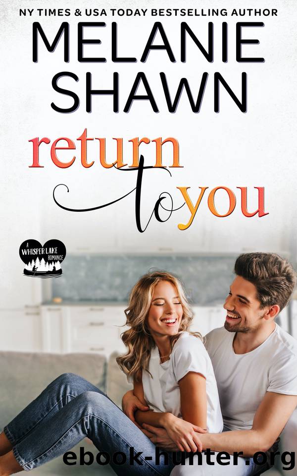 Return to You (Whisper Lake Book 1) by Melanie Shawn