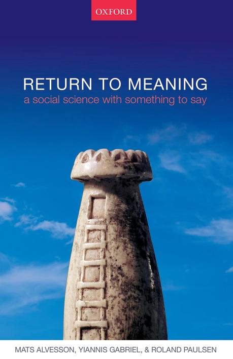 Return to meaning : a social science with something to say by Mats Alvesson Yiannis Gabriel Roland Paulsen