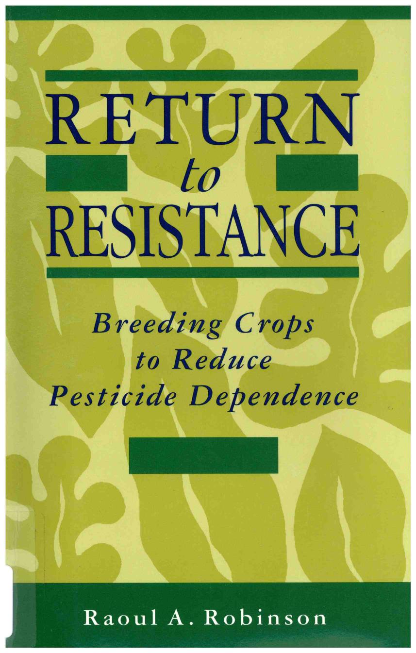 Return to resistance. Breeding crops to reduce pesticide dependence by Raoul A. Robinson