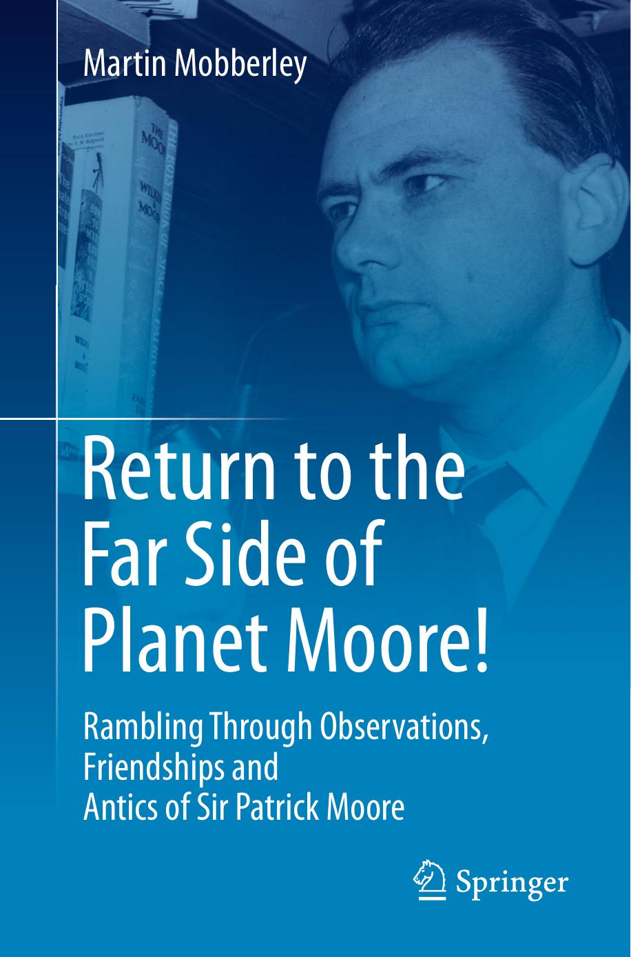 Return to the Far Side of Planet Moore!: Rambling Through Observations, Friendships and Antics of Sir Patrick Moore (Repost) by Unknow