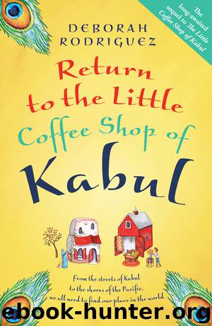 Return to the Little Coffee Shop of Kabul by Deborah Rodriguez