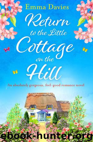 Return to the Little Cottage on the Hill: An absolutely gorgeous, feel-good romance novel by Emma Davies