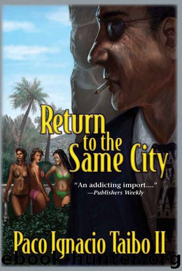 Return to the Same City: A Héctor Belascoarán Shayne Detective Novel (Héctor Belascoarán Shayne Detective Novels) by Paco Ignacio Taibo II