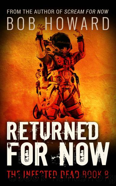 Returned for Now (The Infected Dead Book 8) by Bob Howard