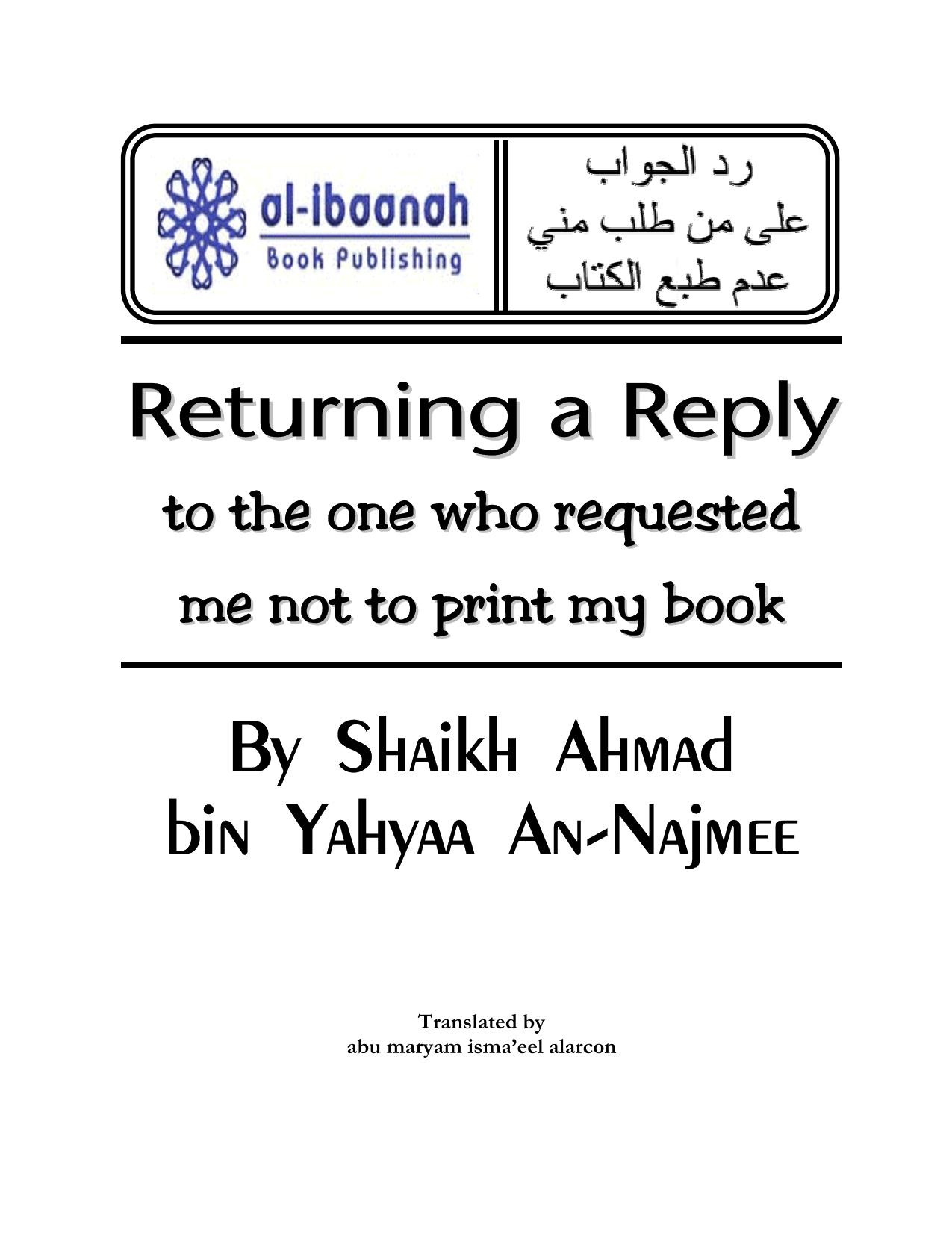 Returning a Reply to the One Who Requested Me not to Print My Book by Shaykh Ahmad an-Najmee