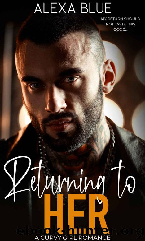 Returning to Her: A Curvy Girl Romance by Alexa Blue