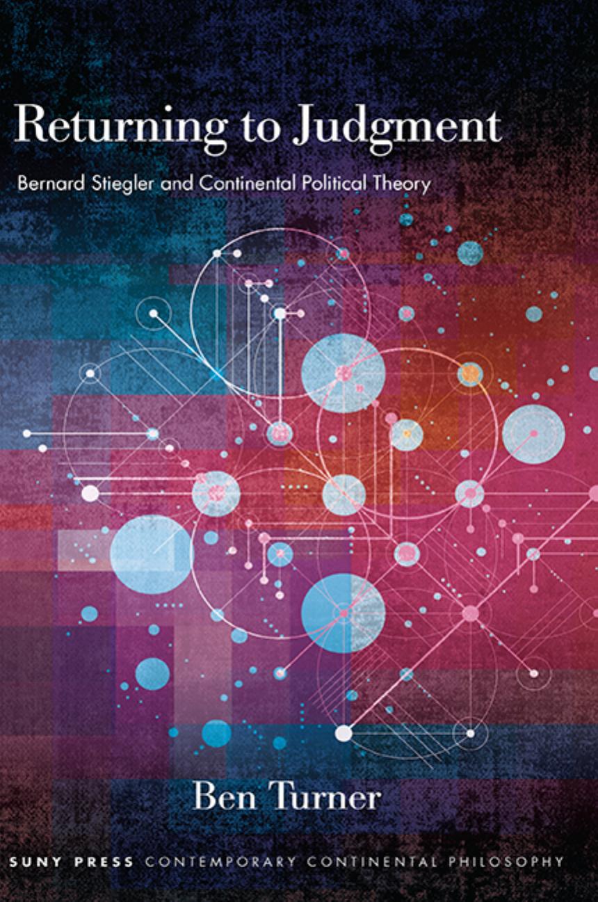 Returning to Judgment: Bernard Stiegler and Continental Political Theory by Ben Turner