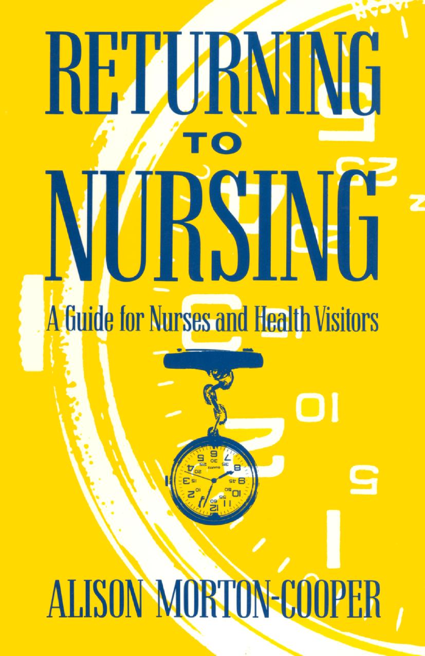 Returning to Nursing: A Guide for Nurses and Health Visitors by Alison Morton-Cooper RGN (auth.)