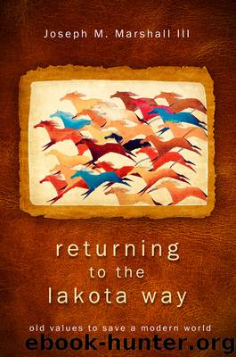 Returning to the Lakota Way by Joseph M. Marshall III