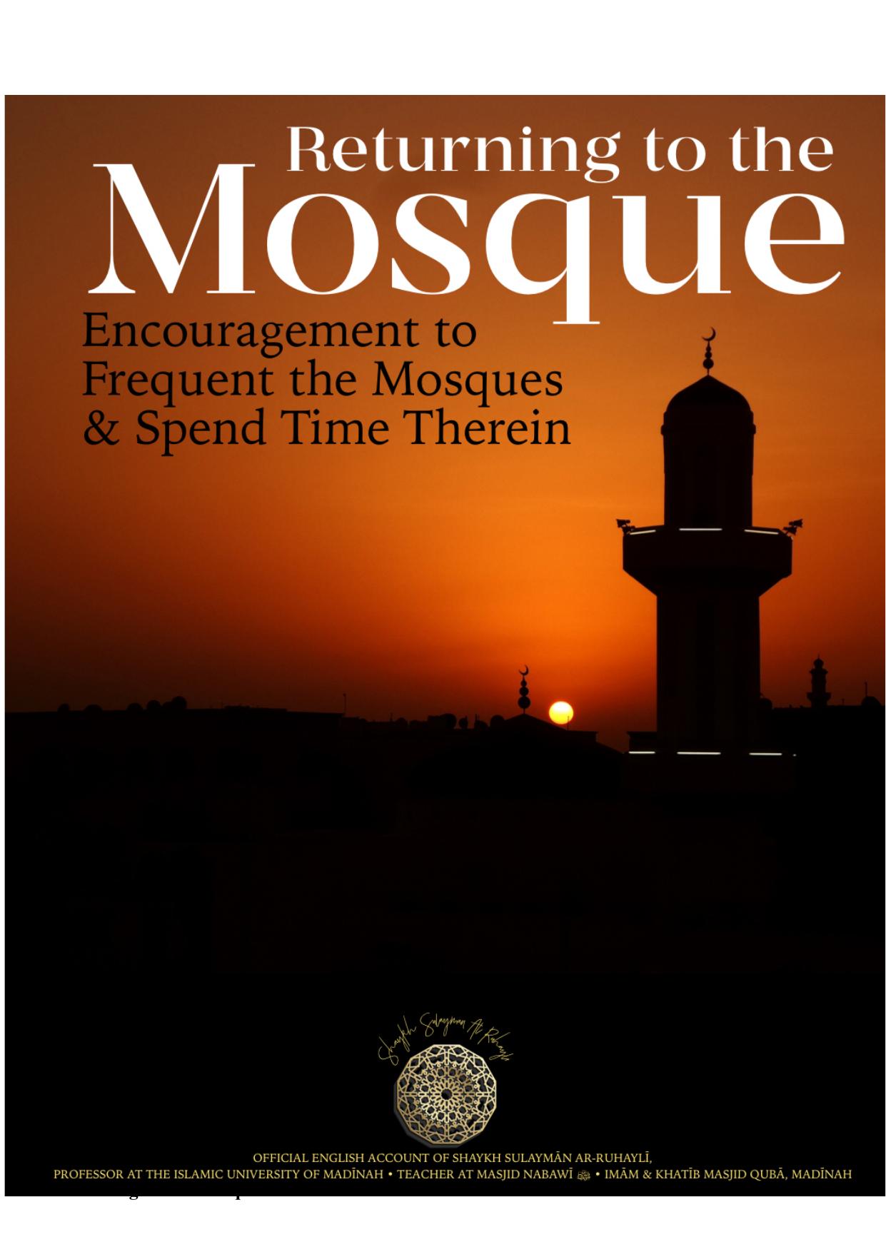Returning to the Mosque - Encouragement to Frequent the Mosques & Spend Time Therein by Shaykh Sulaymān ar-Ruhaylī