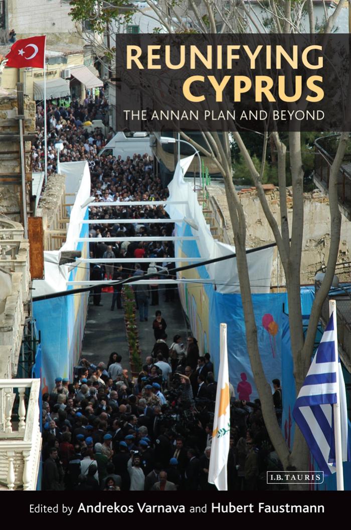 Reunifying Cyprus: The Annan Plan and Beyond (Library of Modern Middle East Studies) by Andrekos Varnava Hubert Faustmann