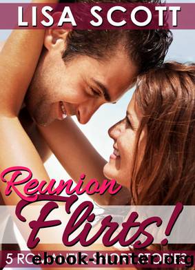 Reunion Flirts! 5 Romantic Short Stories by Scott Lisa