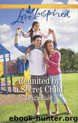 Reunited by a Secret Child by Leigh Bale
