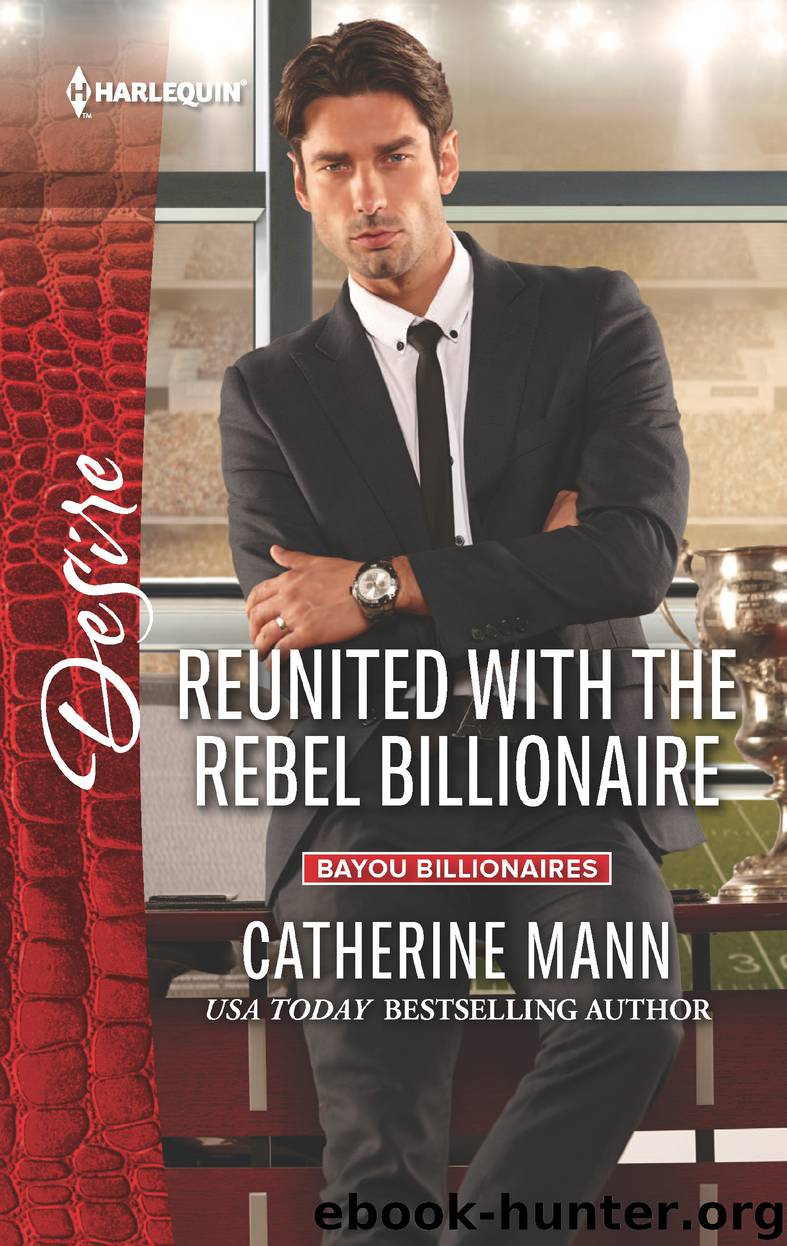 Reunited with the Rebel Billionaire by CATHERINE MANN