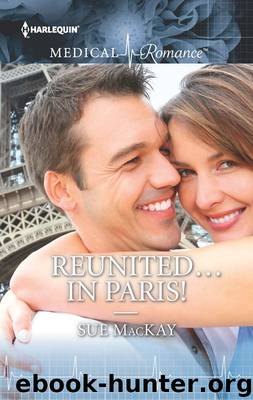 Reunited...in Paris! by Sue MacKay