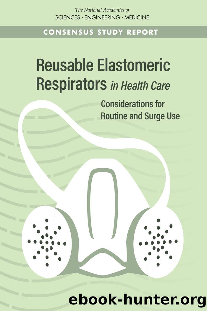 Reusable Elastomeric Respirators in Health Care: Considerations for Routine and Surge Use by unknow