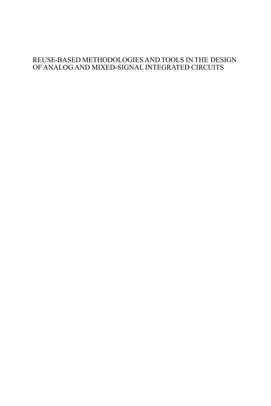 Reuse-Based Methodologies and Tools in the Design of Analog and Mixed-Signal Integrated Circuits by R. CASTRO-LÓPEZ F.V. FERNÁNDEZ O. GUERRA-VINUESA Á. RODRÍGUEZ-VÁZQUEZ (auth.)