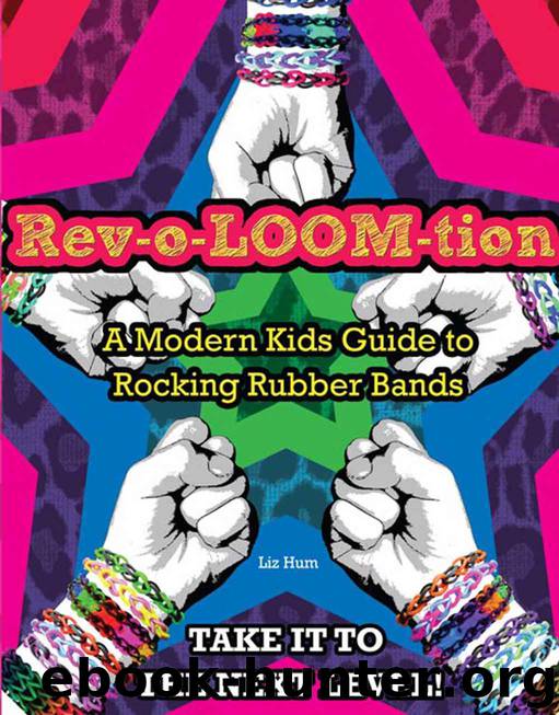 Rev-o-LOOM-tion: A Modern Kids' Guide to Rocking Rubber Bands by Triumph Books