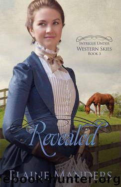 Revealed (Intrigue Under Western Skies Book 3) by Elaine Manders
