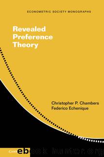 Revealed Preference Theory (Econometric Society Monographs) by Christopher P. Chambers & Federico Echenique