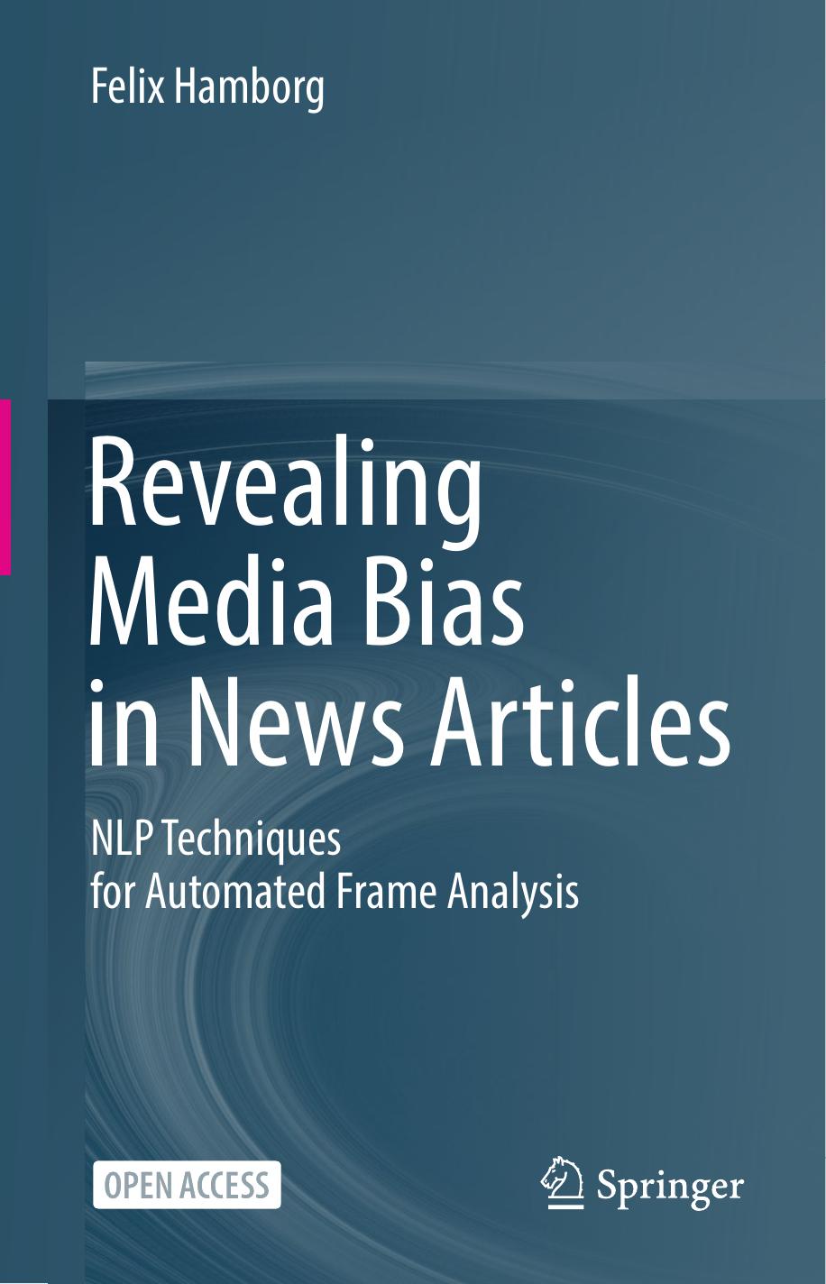 Revealing Media Bias in News Articles: NLP Techniques for Automated Frame Analysis by Felix Hamborg