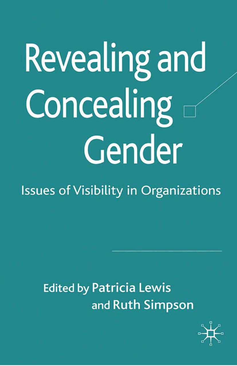 Revealing and Concealing Gender: Issues of Visibility in Organizations by Patricia Lewis Ruth Simpson (eds.)