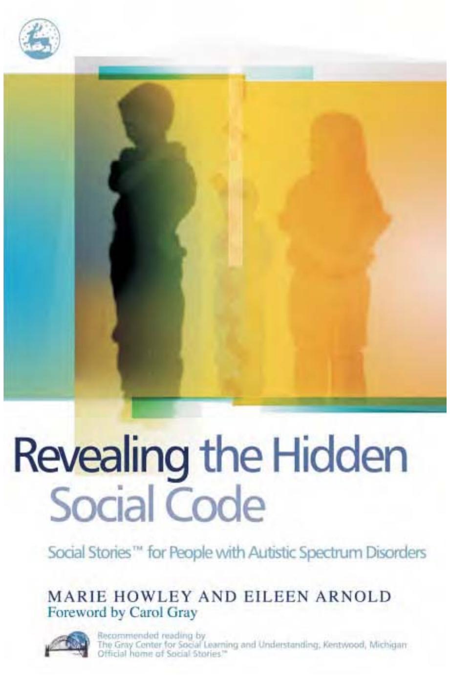 Revealing the Hidden Social Code: Social Stories for People with Autistic Spectrum Disorders by Marie Howley Eileen Arnold