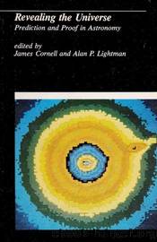 Revealing the Universe: Prediction and Proof in Astronomy by James Cornell