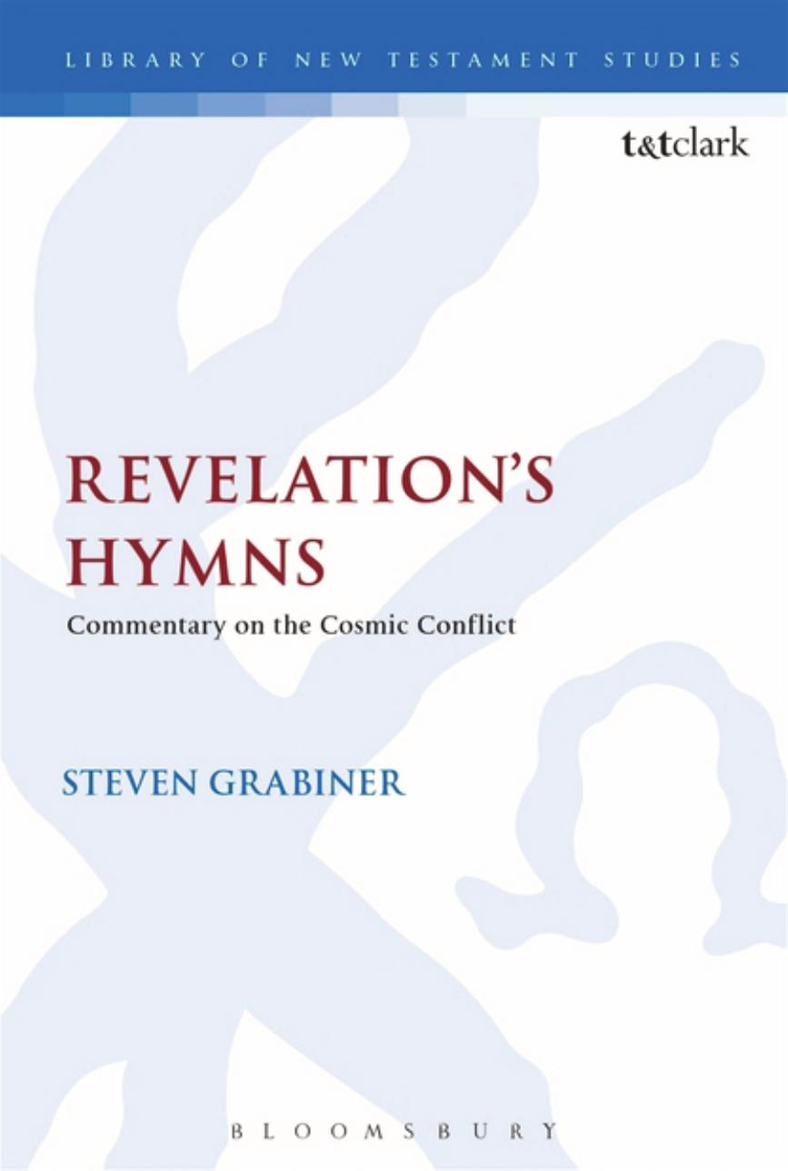 Revelationâs Hymns: Commentary on the Cosmic Conflict by Steven Grabiner