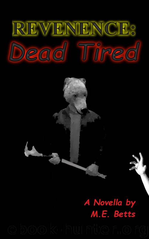 Revenence (Novella 2): Dead Tired by Betts M.E