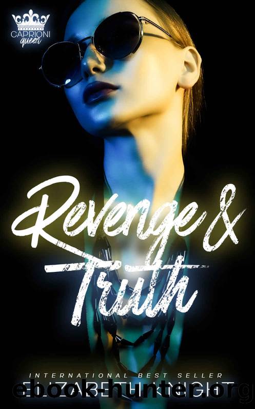 Revenge & Truth (Caprioni Queen Book 3) by Elizabeth Knight