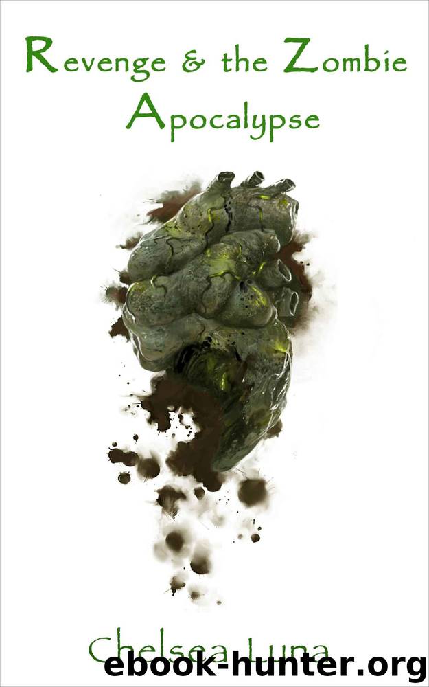 Revenge & the Zombie Apocalypse (Zombie Apocalypse Trilogy Book 3) by Chelsea Luna